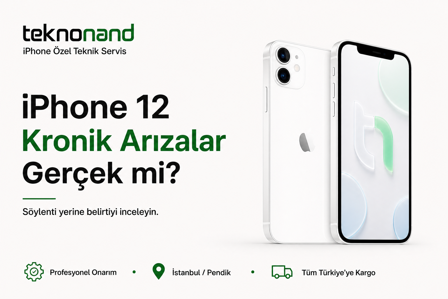 iPhone 12 kronik arızaları ve teknik kontrol sırası