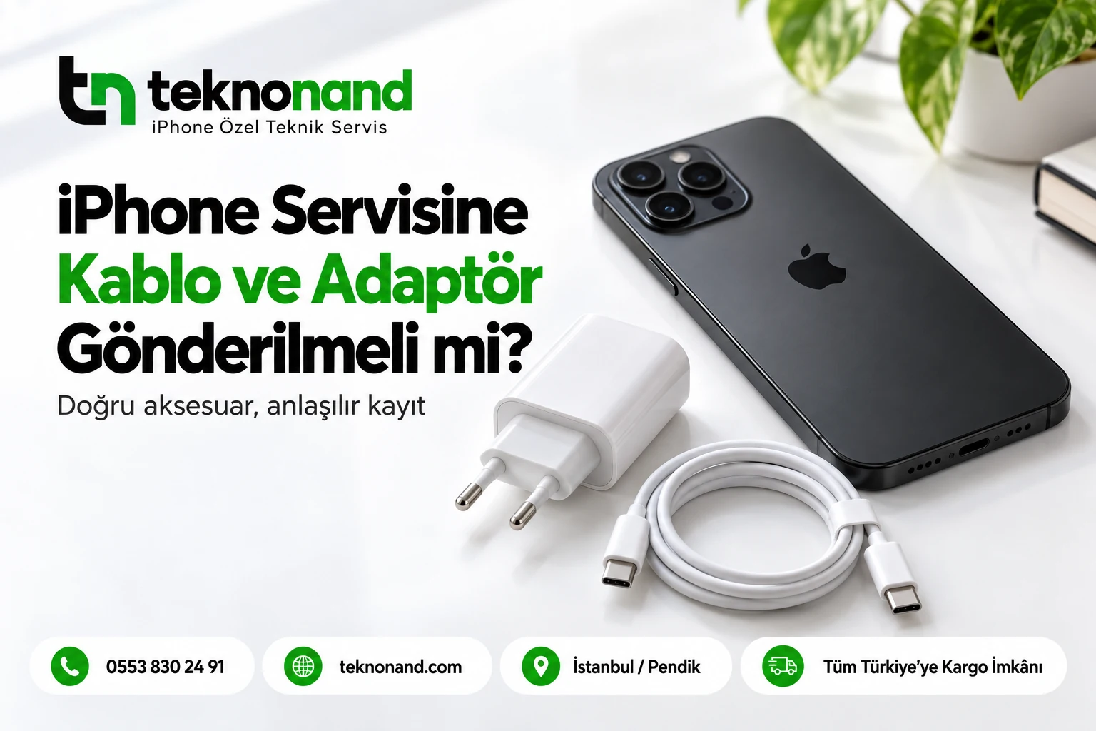 iPhone Servisine Kablo ve Adaptör Gönderme | Teknonand
